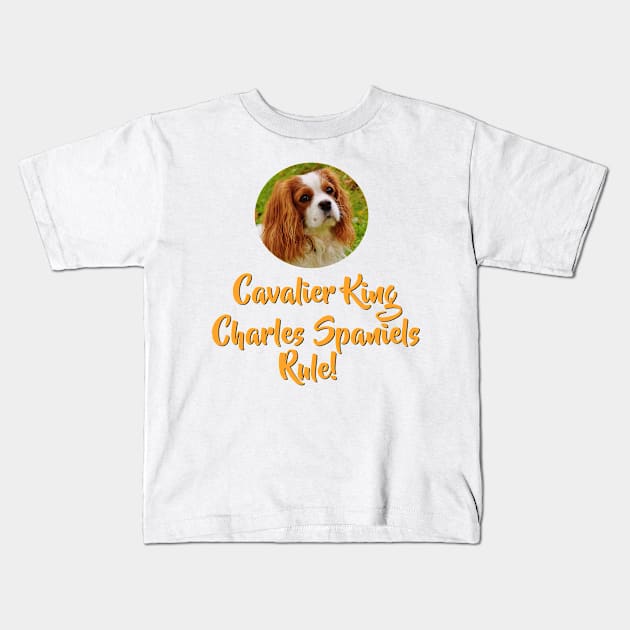 Cavalier King Charles Spaniels Rule! Kids T-Shirt by Naves